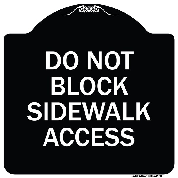 Do Not Block Sidewalk Access Heavy-Gauge Aluminum Architectural Sign, 18" x 18", BW-1818-24158